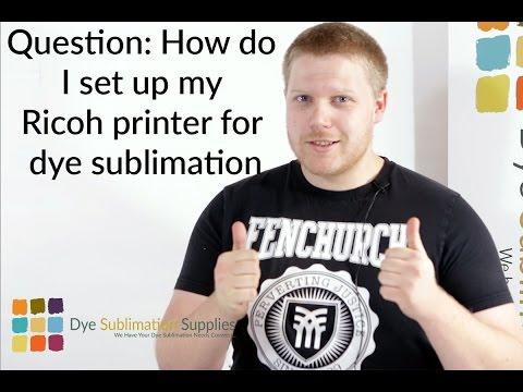 Question: 3 Key Tips For Installing Your Ricoh Printer With Dye Sublimation Ink